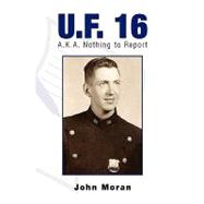 U. F. 16 : A. K. A. Nothing to Report