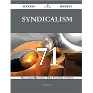 Syndicalism 71 Success Secrets - 71 Most Asked Questions On Syndicalism - What You Need To Know