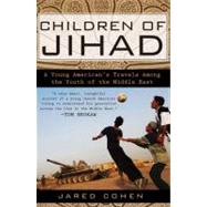 Children of Jihad : A Young American's Travels among the Youth of the Middle East