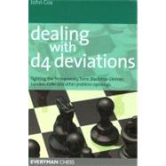 Dealing with d4 Deviations Fighting The Trompowsky, Torre, Blackmar-Diemer, Stonewall, Colle And Other Problem Openings