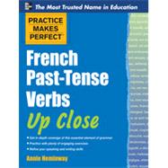 Practice Makes Perfect French Past-Tense Verbs Up Close, 1st Edition