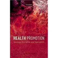 Health Promotion Ideology, Discipline, and Specialism