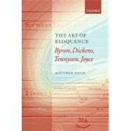The Art of Eloquence Byron, Dickens, Tennyson, Joyce