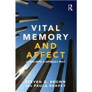 Vital Memory and Affect: Living with a Difficult Past