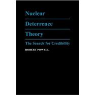 Nuclear Deterrence Theory: The Search for Credibility