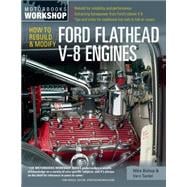 How to Rebuild & Modify Ford Flathead V-8 Engines