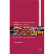 European Social Movements and Muslim Activism Another World But With Whom?