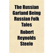 The Russian Garland Being Russian Folk Tales