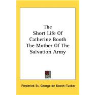 The Short Life of Catherine Booth the Mother of the Salvation Army