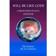 Will Be Like Gods