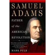 Samuel Adams Father of the American Revolution