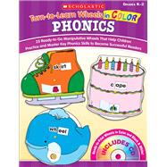 Turn-to-Learn Wheels in Color: Phonics 25 Ready-to-Go Manipulative Wheels That Help Children Practice and Master Key Phonics Skills to Become Successful Readers