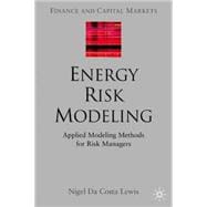 Energy Risk Modelling : Applied Modelling Methods for Risk Managers
