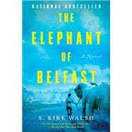 The Elephant of Belfast A Novel