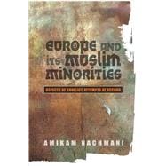 Europe and Its Muslim Minorities Aspects of Conflict, Attempts at Accord