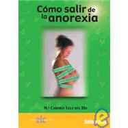Como Salir De La Anorexia/ How to Recover from Anorexia