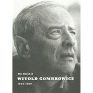 The World of Witold Gombrowicz 1904-1969; Catalog of a Centenary Exhibition at the Beinecke Rare Book & Manuscript Library, Yale University