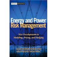 Energy and Power Risk Management New Developments in Modeling, Pricing, and Hedging