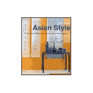 Asian Style Source Book : Creative Ideas for Enhancing Space