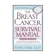 The Breast Cancer Survival Manual A Step-by-Step Guide for the Woman with Newly Diagnosed Breast Cancer