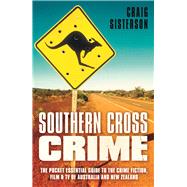 Southern Cross Crime The Pocket Essential Guide to the Crime Fiction, Film & TV of Australia and New Zealand