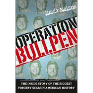 Operation Bullpen : The Inside Story of the Biggest Forgery Scam in American History