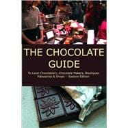 The Chocolate Guide; To Local Chocolatiers, Chocolate Makers, Boutiques, Patisseries and Shops — Eastern Edition
