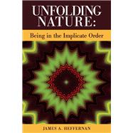 Unfolding Nature Being in the Implicate Order