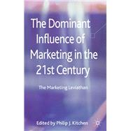 The Dominant Influence of Marketing in the 21st Century