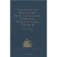 Cathay and the Way Thither. Being a Collection of Medieval Notices of China: New Edition. Volume II: Odoric of Pordenone