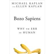Bozo Sapiens Why to Err is Human