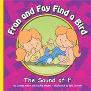 Fran and Fay Find a Bird: The Sound of F