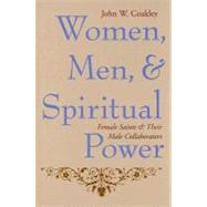 Women, Men, and Spiritual Power : Female Saints and Their Male Collaborators