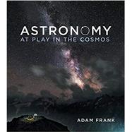 Astronomy At Play in the Cosmos