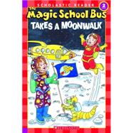 The Magic School Bus Science Reader: The Magic School Bus Takes a Moonwalk (Level 2)