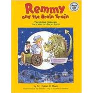 Remmy and the Brain Train: Travelling Through the Land of Good Sleep