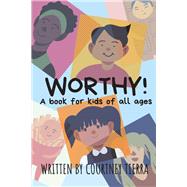 Worthy! A Book for Kids of All Ages