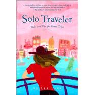 Solo Traveler: Tales and Tips for Great Trips, 1st Edition