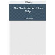 The Classic Works of Lola Ridge