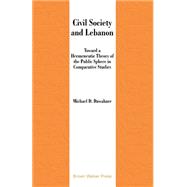 Civil Society and Lebanon : Toward a Hermeneutic Theory of the Public Sphere in Comparative Studies
