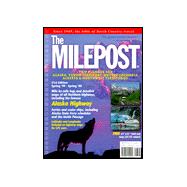 The Milepost: Trip Planner for Alaska, Yukon Territory, Britsh Columbia, Alberta & Northwest Territories Spring '99-Spring '00