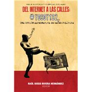 Del Internet a las calles/ From the Internet to the streets/ From the Internet to the streets