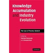 Knowledge Accumulation and Industry Evolution: The Case of Pharma-Biotech
