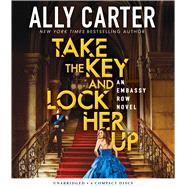 Take the Key and Lock Her Up (Embassy Row, Book 3)