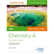 OCR AS/A Level Chemistry A Student Guide: Modules 3 and 4