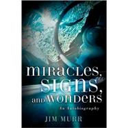 Miracles, Signs, And Wonders