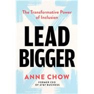Lead Bigger The Transformative Power of Inclusion