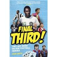 Final Third! The Last Word on our Football Heroes