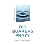 Quaker Quicks - Do Quakers Pray?