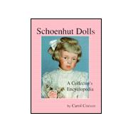 Schoenhut Dolls : A Collector's Encyclopedia